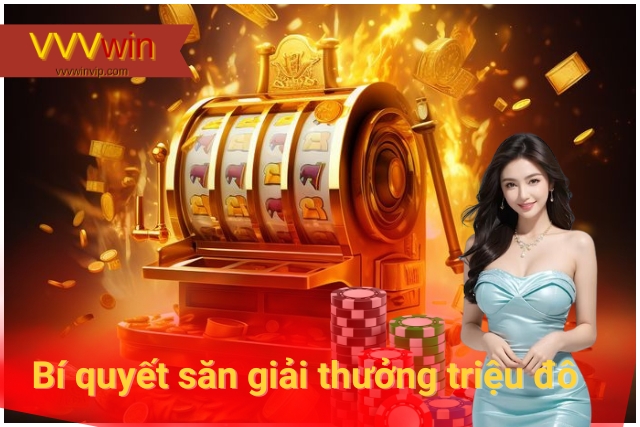 Jackpot VVVwin: Bí quyết săn giải thưởng triệu đô! Bí quyết săn giải thưởng triệu đô từ Jackpot VVVwin