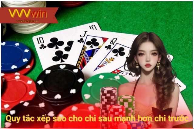 Khám Phá Mẹo Chơi Mậu Binh VVVwin Bách Chiến Bách Thắng Hãy xếp sao cho chi sau mạnh hơn chi trước
