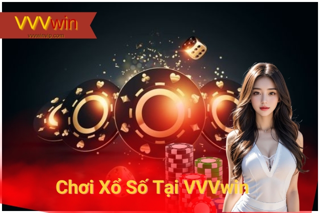 Chơi Xổ Số VVVwin Tiện Lợi, An Toàn Số 1 Chơi Xổ Số Tiện Lợi, An Toàn Tại Nền Tảng VVVwin