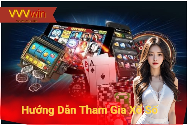 Chơi Xổ Số VVVwin Tiện Lợi, An Toàn Số 1 Hướng Dẫn Tham Gia Xổ Số Tại VVVwin